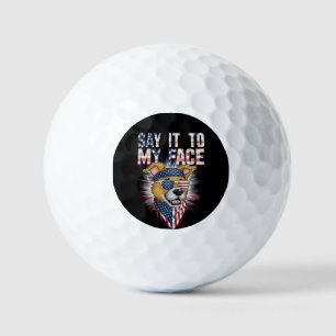 Say It To My Face Funny Mum dog Golf Balls