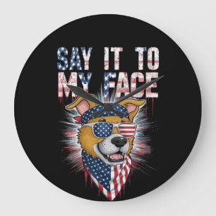 Say It To My Face Funny Mum dog Large Clock