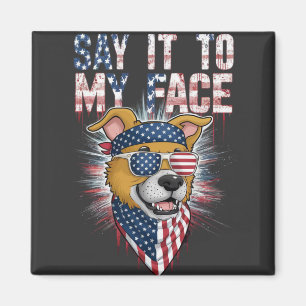 Say It To My Face Funny Mum dog Magnet