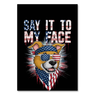 Say It To My Face Funny Mum dog Table Number