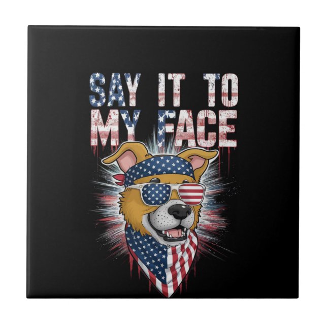 Say It To My Face Funny Mum dog Tile (Front)