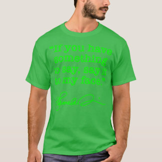 Say it to my face Kamala BRAT GREEN signature TSh T-Shirt