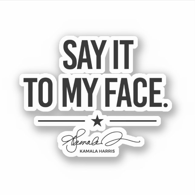 Say it to my face - Kamala Harris (Front)