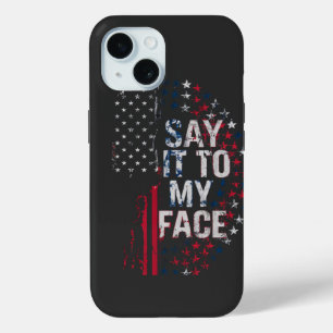 Say It To My Face Kamala Harris 2024 Campaign iPhone 15 Case