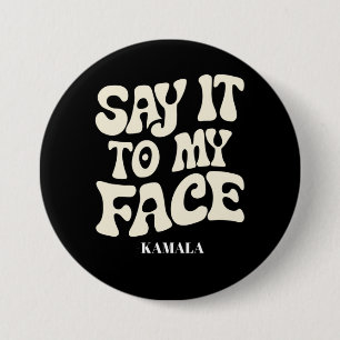 Say It To My Face Kamala Harris 2024 Debate 7.5 Cm Round Badge