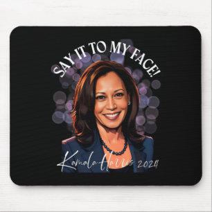 Say It To My Face - Kamala Harris 2024 Trump Taunt Mouse Mat