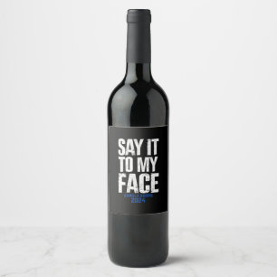 Say It To My Face Kamala Harris 2024 Wine Label