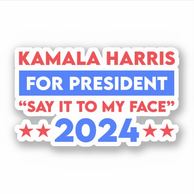 Say It To My Face Kamala Harris For President 2024 (Front)