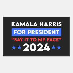 Say It To My Face Kamala Harris For President 2024 Rectangular Sticker