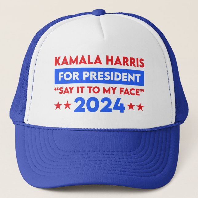 Say It To My Face Kamala Harris For President 2024 Trucker Hat (Front)