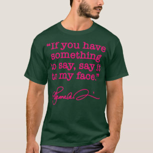 Say it to my face Kamala  THE HOT PINK signature T T-Shirt