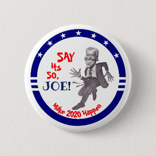 Say its so, Joe! 6 Cm Round Badge
