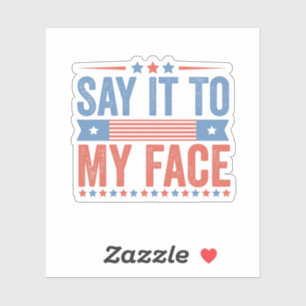 Say iy To my Face Kamala Harris Election