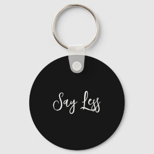 Say Less Shirt Sitivity Insring Motivational Quote Key Ring