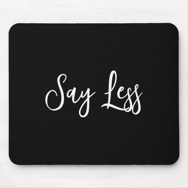 Say Less Shirt Sitivity Insring Motivational Quote Mouse Mat (Front)