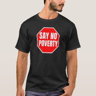 Say No Poverty Period Quote Stop Misery Red Sign T-Shirt