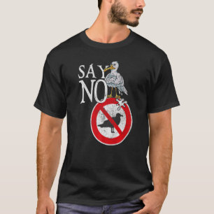 Say No Scary Grumpy Seagull Statement T-Shirt