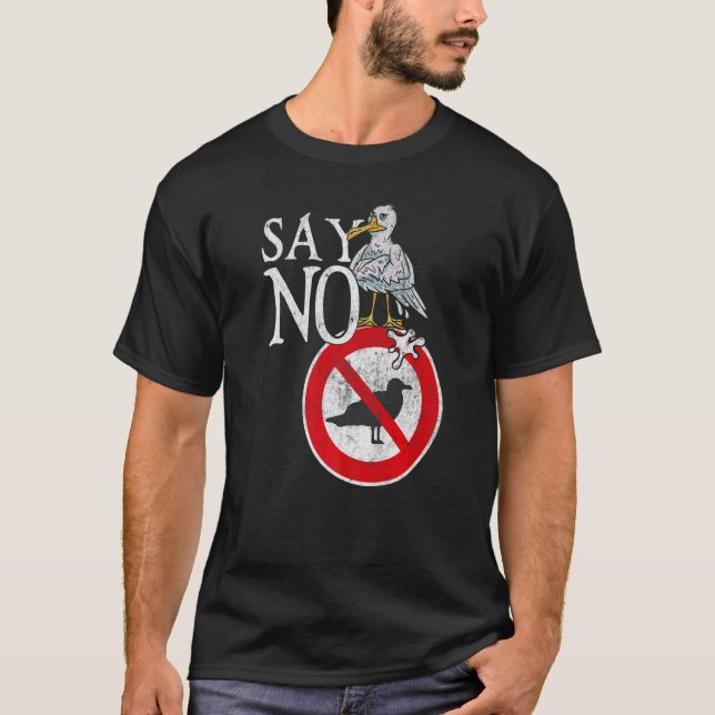 Say No Scary Grumpy Seagull Statement T-Shirt (Front)