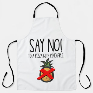 Say no. To a pizza with Pineapple Funny Food  Apron