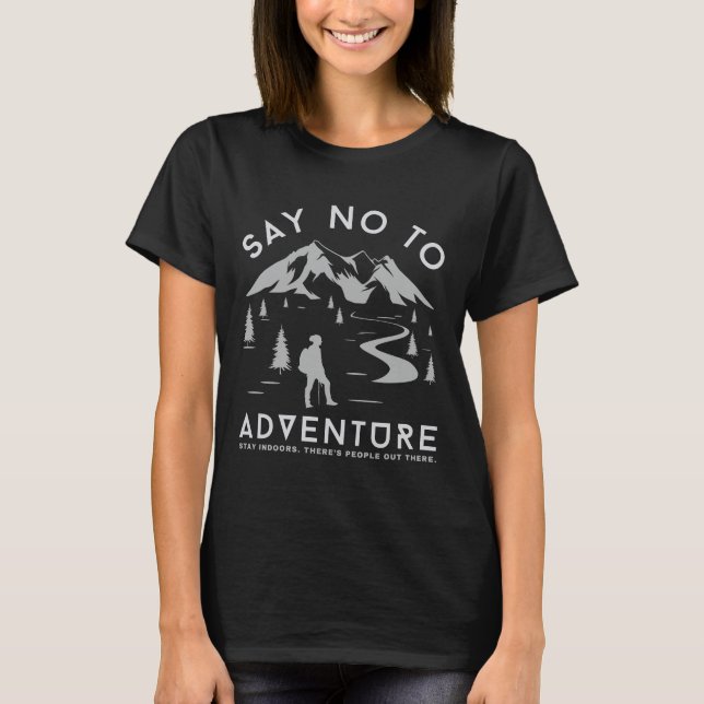 Say No To Adventure Funny Introvert Outdoors T-Shirt (Front)