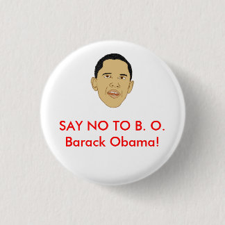 SAY NO TO B. O.Barack Obama! 3 Cm Round Badge