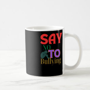 Say No To Bullying - Anti-bullying Awareness Coffee Mug