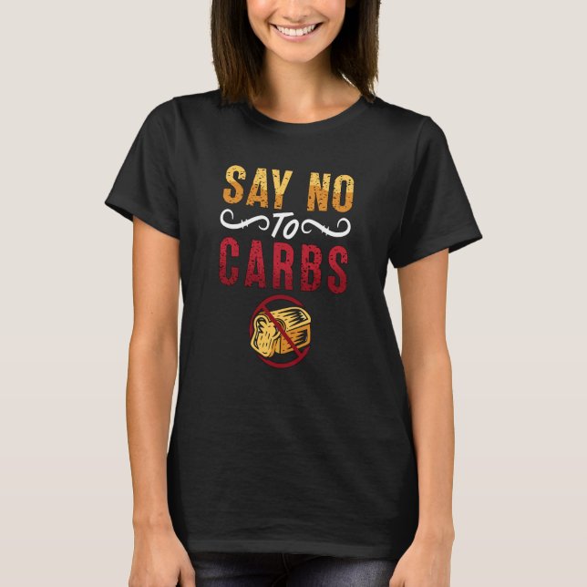Say No To Carbs Weight Loss Loves Healthy Food Low T-Shirt (Front)