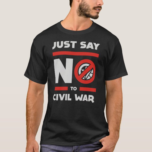 Say No to Civil War T-Shirt (Front)