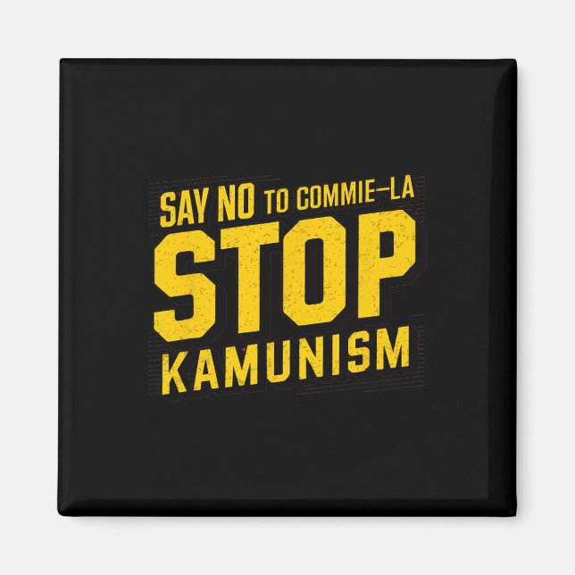 Say No To Commie La Stop Kamunism Funny Anti Kamal Magnet (Front)
