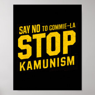 Say No To Commie La Stop Kamunism Funny Anti Kamal Poster