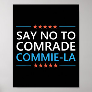 Say No To Comrade Commie La Funny Anti Kamala Harr Poster