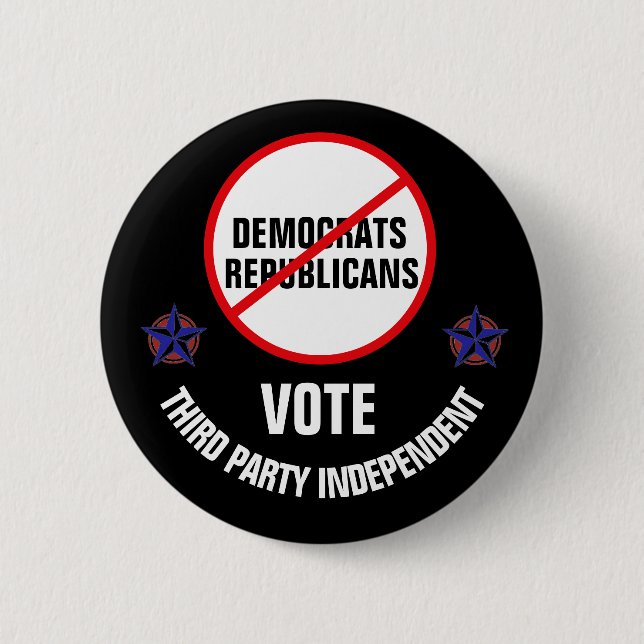 Say no to Democrats and Republicans 6 Cm Round Badge (Front)