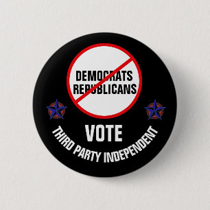 Say no to Democrats and Republicans 6 Cm Round Badge