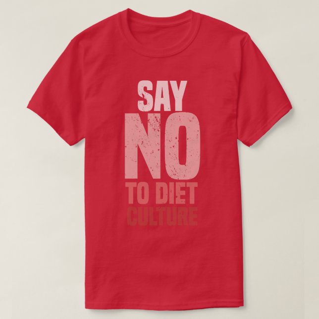 Say No To Diet Culture Pink T-Shirt (Design Front)