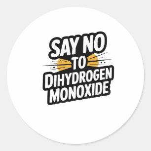 Say no to dihydrogen monoxide classic round sticker