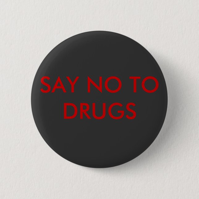 SAY NO TO  DRUGS 6 CM ROUND BADGE (Front)