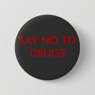 SAY NO TO  DRUGS 6 CM ROUND BADGE