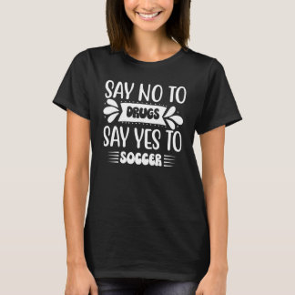 Say No To Drugs And Yes To Soccer Red Ribbon Week  T-Shirt