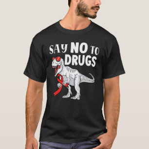 Say No To Drugs dinosaur Trex Antidrug Red Ribbon T-Shirt