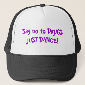 Say no to DRUGS JUST DANCE! Trucker Hat