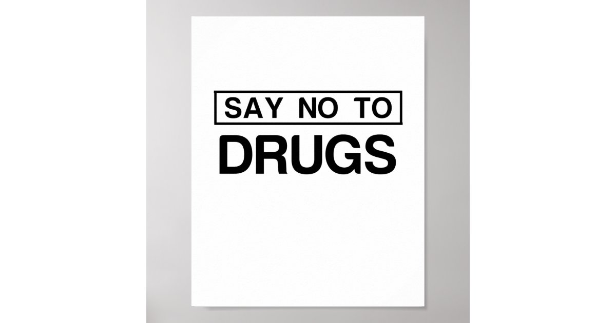 Say No To Drugs Poster Zazzle 