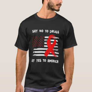 Say No To Drugs Say Yes To America Red Ribbon Week T-Shirt