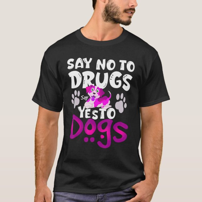 Say No To Drugs Say Yes To Dogs  Awareness Ribb T-Shirt (Front)