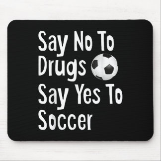 Say No To Drugs Say Yes To Soccer Funny Anti Drug Mouse Mat