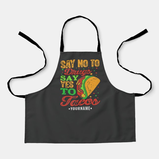 Say No to Drugs Say Yes to Tacos Apron (Front)