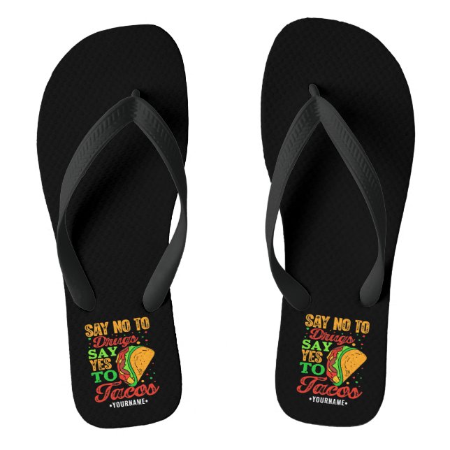 Say No to Drugs Say Yes to Tacos Flip Flops (Footbed)