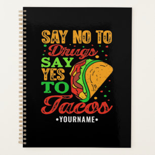 Say No to Drugs Say Yes to Tacos Planner