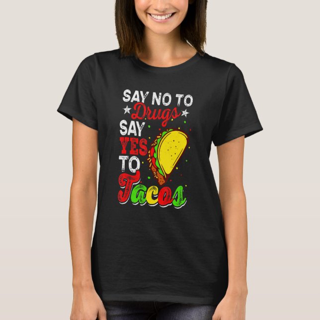 Say No To Drugs Say Yes To Tacos Red Ribbon Week T-Shirt (Front)