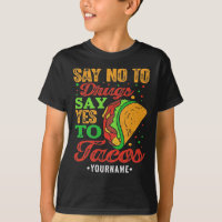Say No to Drugs Say Yes to Tacos