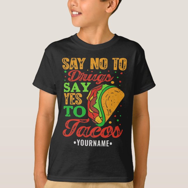 Say No to Drugs Say Yes to Tacos T-Shirt (Front)